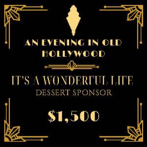 IT’S A WONDERFUL LIFE - DESSERT SPONSOR